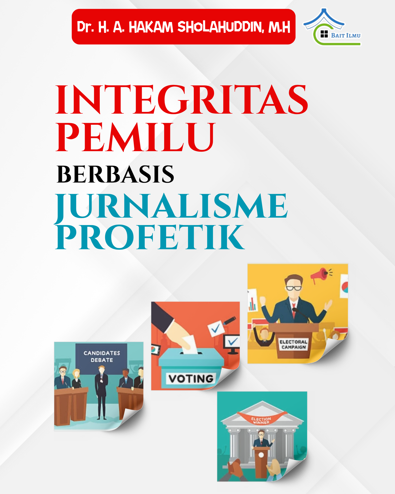 Integritas Pemilu Berbasis Jurnalisme Profetik