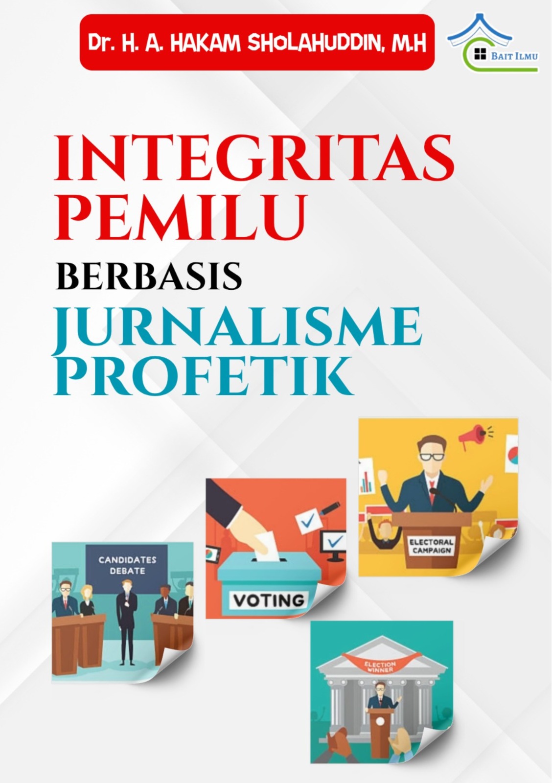 Integritas Pemilu Berbasis Jurnalisme Profetik